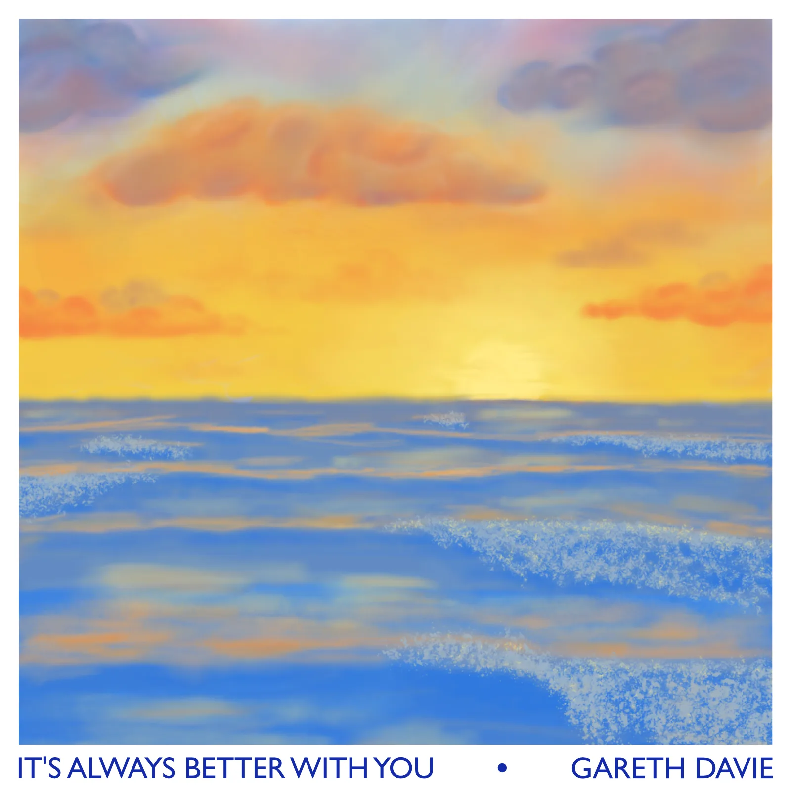 It's Always Better With You
